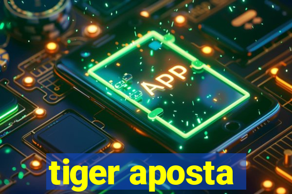 tiger aposta