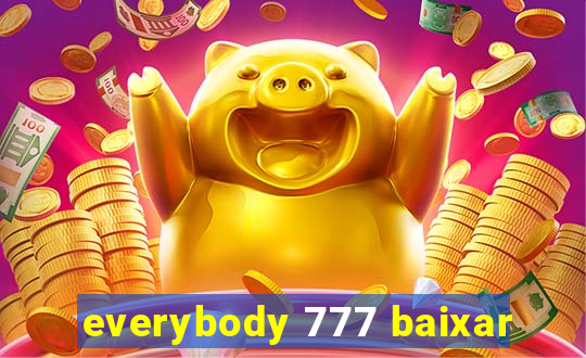 everybody 777 baixar