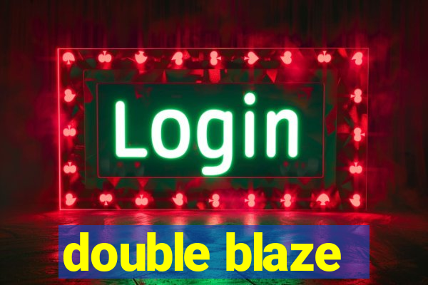 double blaze