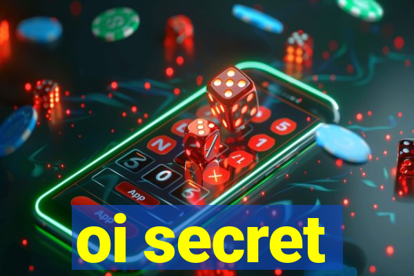 oi secret