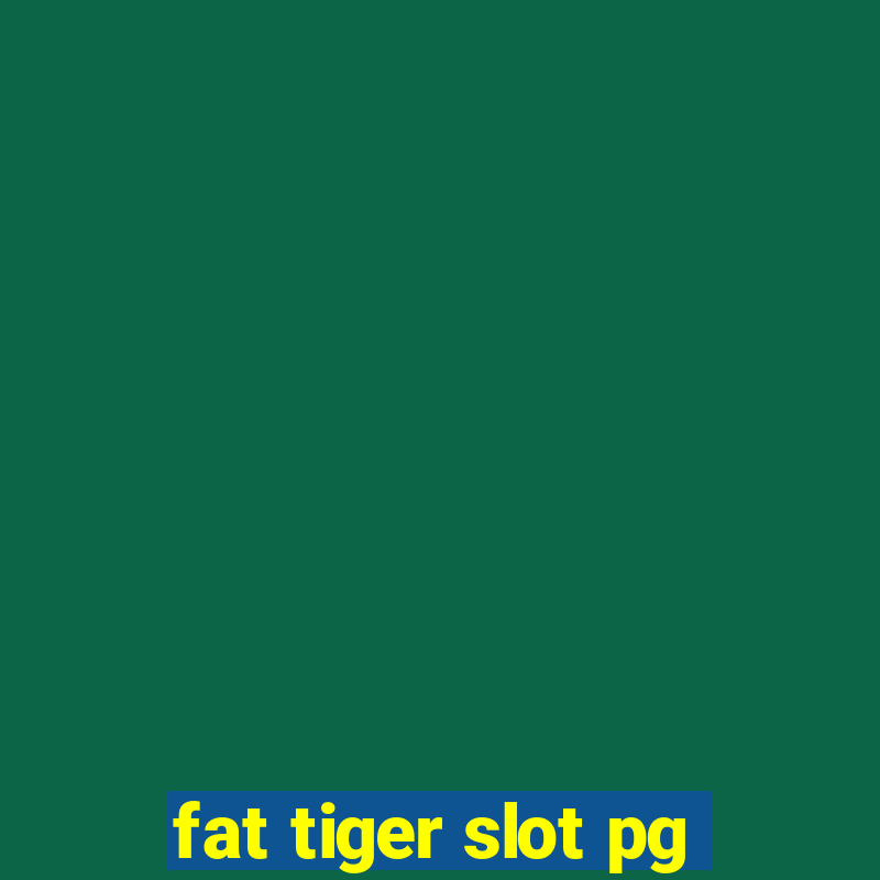 fat tiger slot pg