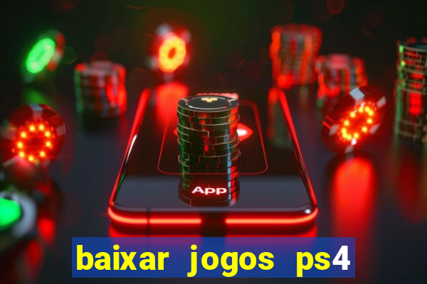 baixar jogos ps4 pkg pt-br