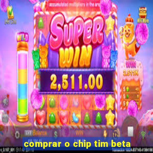 comprar o chip tim beta