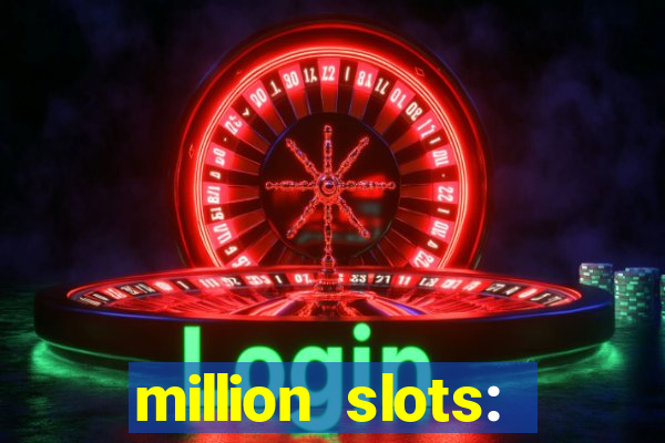 million slots: jackpot slots