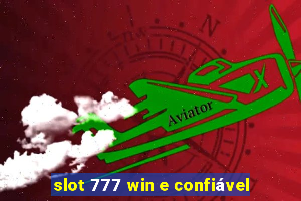 slot 777 win e confiável