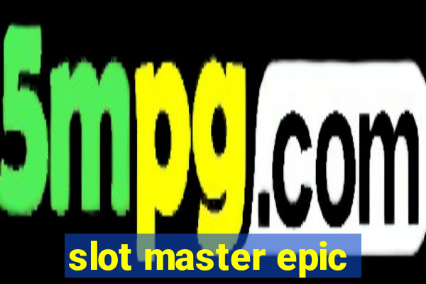 slot master epic