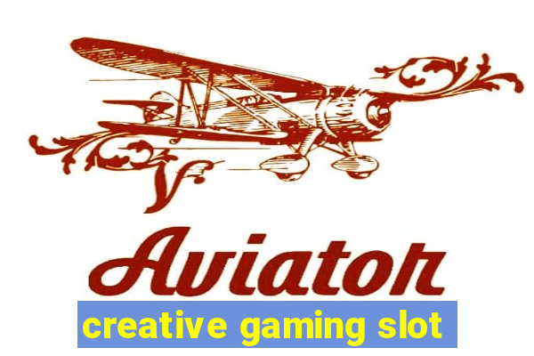 creative gaming slot