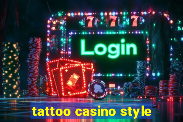 tattoo casino style