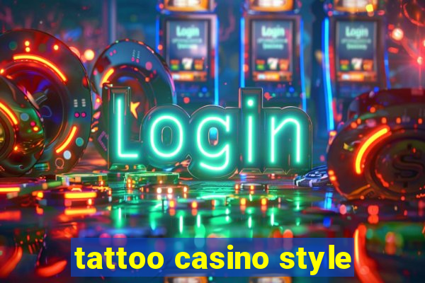 tattoo casino style