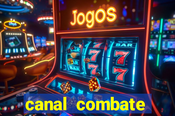 canal combate multicanais ao vivo