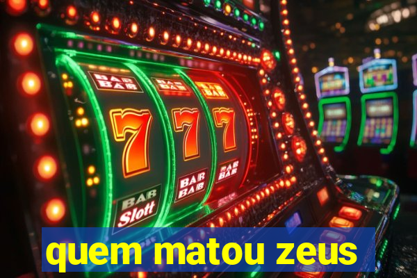 quem matou zeus