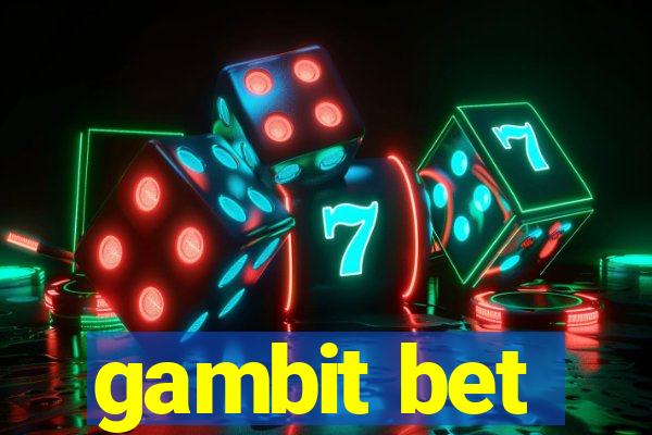 gambit bet