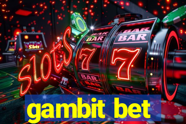 gambit bet