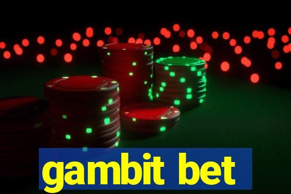 gambit bet