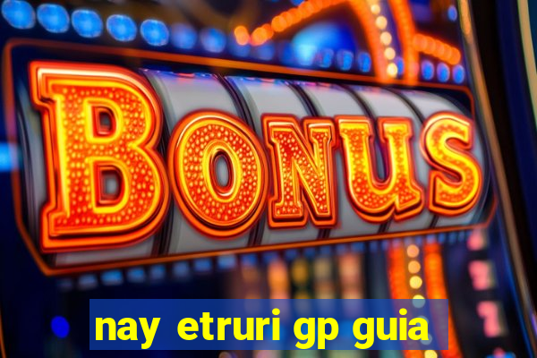 nay etruri gp guia