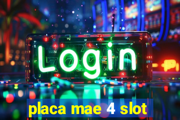 placa mae 4 slot