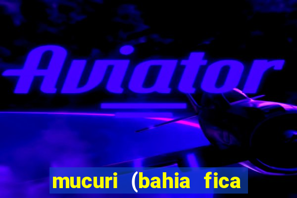 mucuri (bahia fica perto de onde)