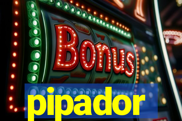 pipador