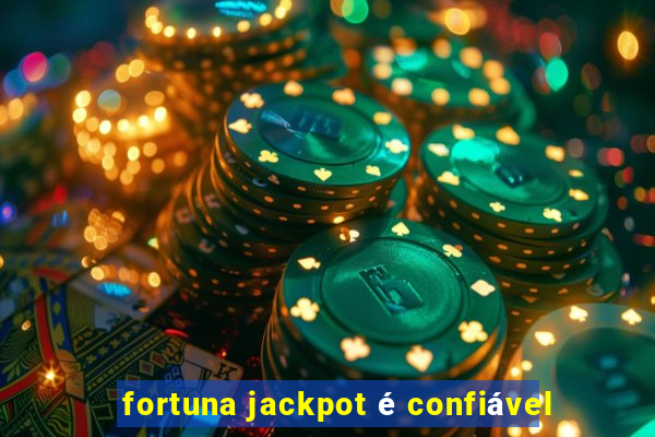 fortuna jackpot é confiável