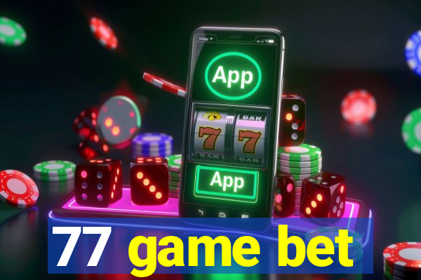 77 game bet