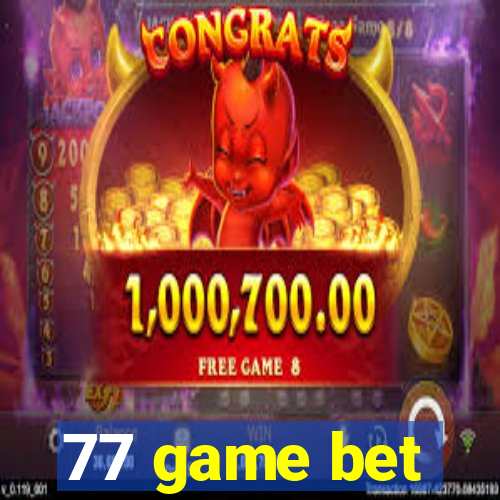 77 game bet