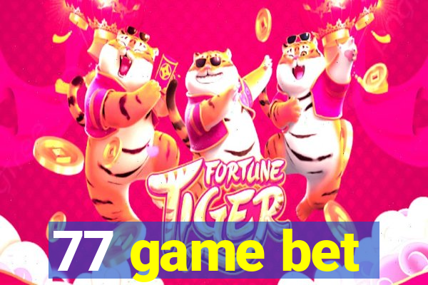 77 game bet