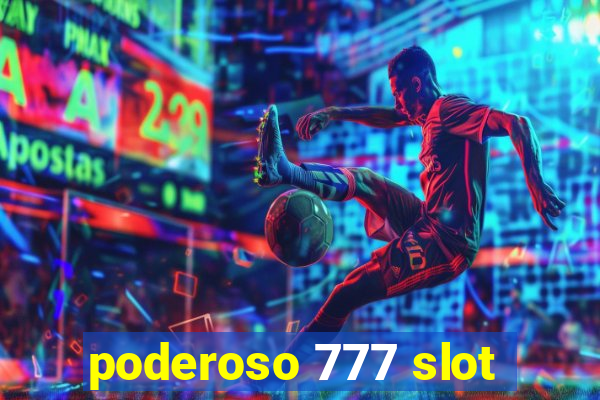 poderoso 777 slot