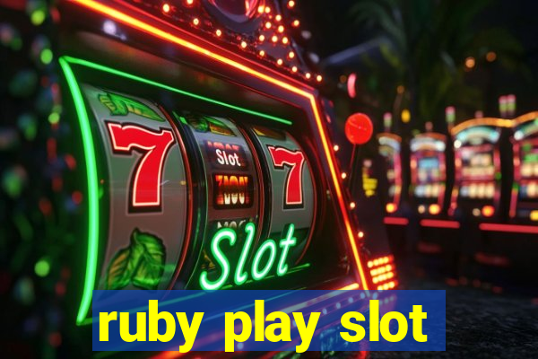 ruby play slot