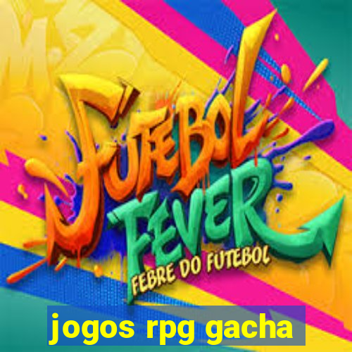 jogos rpg gacha