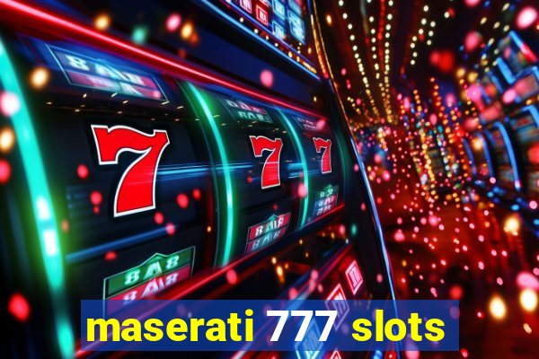 maserati 777 slots