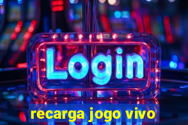 recarga jogo vivo