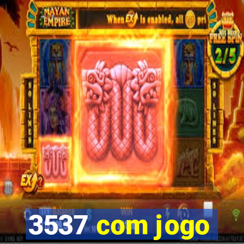 3537 com jogo