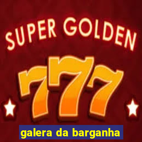 galera da barganha