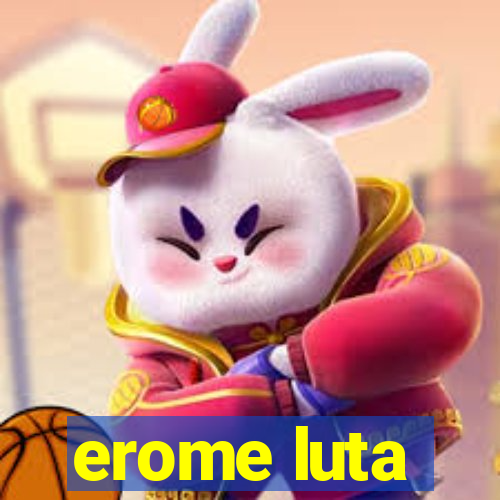 erome luta