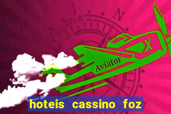 hoteis cassino foz do iguaçu