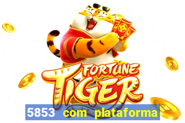 5853 com plataforma de jogos