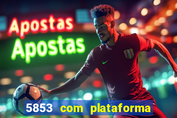 5853 com plataforma de jogos