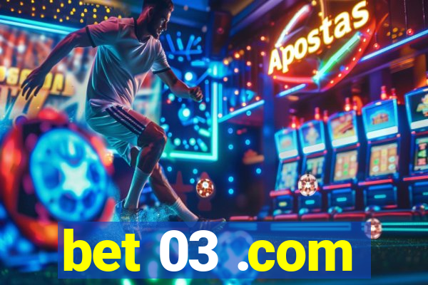 bet 03 .com