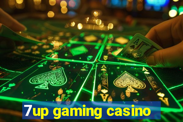 7up gaming casino