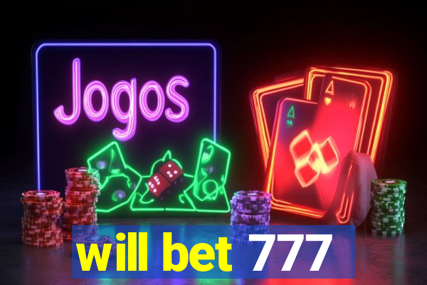 will bet 777