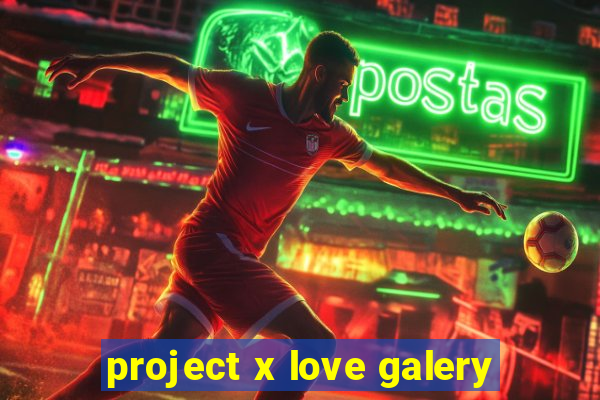 project x love galery