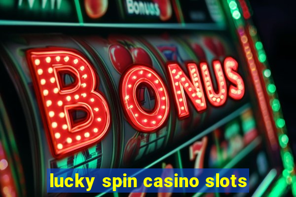 lucky spin casino slots