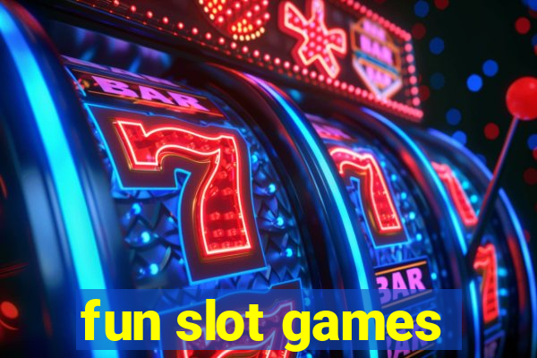 fun slot games