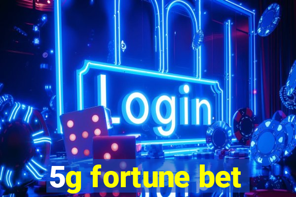 5g fortune bet