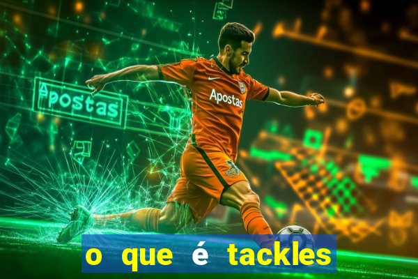 o que é tackles na betano