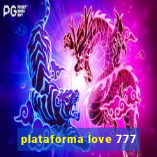 plataforma love 777