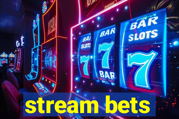 stream bets