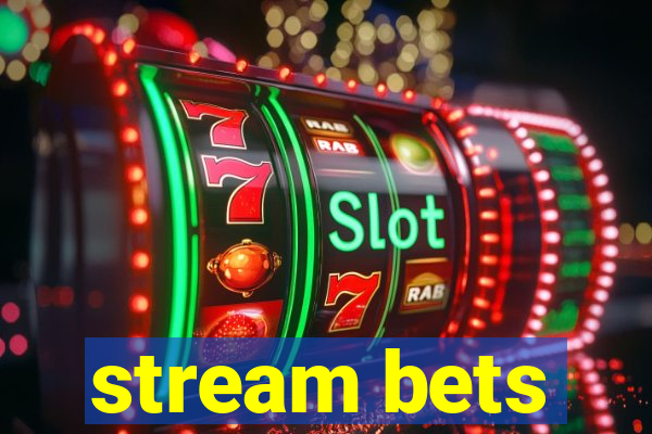 stream bets