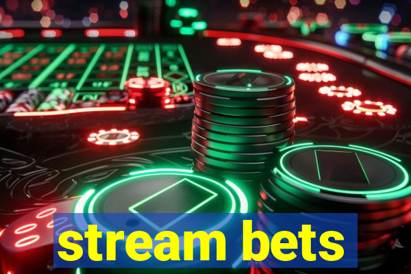 stream bets