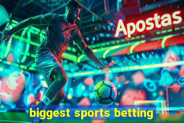 biggest sports betting